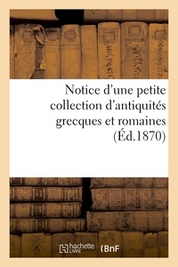 Carle Delange - Notice d'une petite collection d'antiquités grecques et romaines.