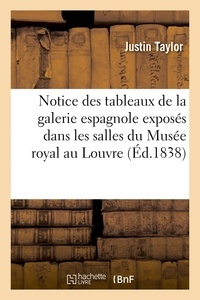 Justin Taylor - Notice des tableaux de la galerie espagnole exposés dans les salles du Musée royal au Louvre.