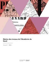  Anonyme - Notice des travaux de l'Académie du Gard.