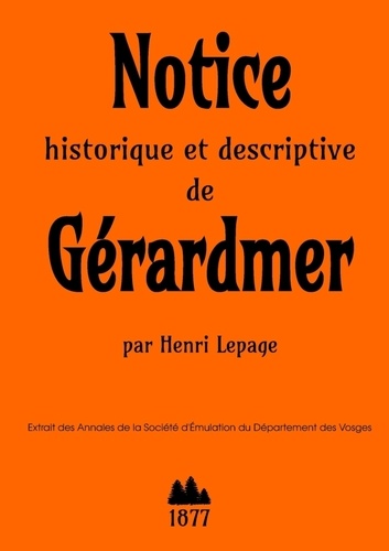 Henri Lepage - Notice historique et descriptive de Gérardmer.
