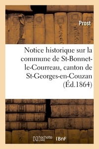 Prost - Notice historique sur la commune de Saint-Bonnet-le-Courreau, canton de St-Georges-en-Couzan Loire.