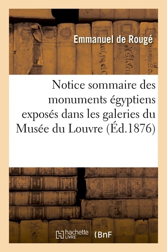  Hachette BNF - Notice sommaire des monuments égyptiens exposés dans les galeries du Musée du Louvre.