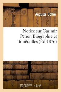  Collin - Notice sur Casimir Périer. Biographie et funérailles.