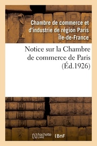  XXX - Notice sur la Chambre de commerce de Paris.