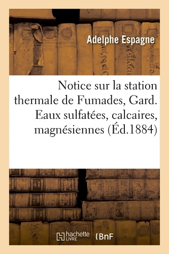 Notice sur la station thermale de Fumades, Gard