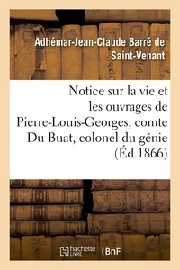 Adhémar-Jean-Claude Barré de Saint-Venant - Notice sur la vie et les ouvrages de Pierre-Louis-Georges, comte Du Buat, colonel du génie.