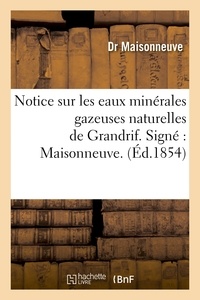  Hachette BNF - Notice sur les eaux minérales gazeuses naturelles de Grandrif. Signé : Maisonneuve..