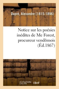 Notice sur les poésies inédites de Me Forest, procureur vendômois