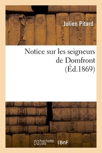 Julien Pitard - Notice sur les seigneurs de Domfront (Éd.1869).