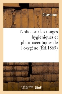  Chavanon - Notice sur les usages hygiéniques et pharmaceutiques de l'oxygène.