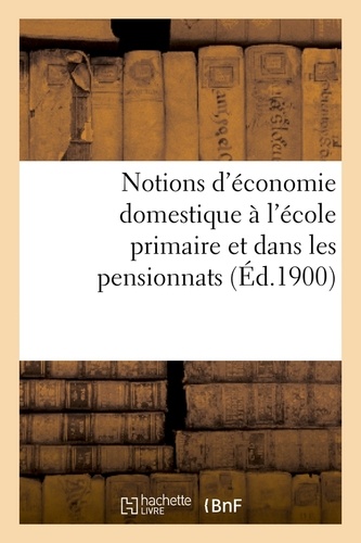 Notions d'économie domestique à l'école primaire et dans les pensionnats (Éd.1900)