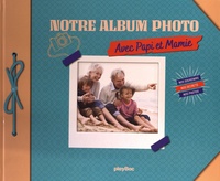  Play Bac - Notre Album photo avec Papi et Mamie - Nos souvenirs, nos secrets, nos photos.