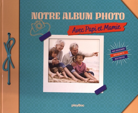 Notre Album photo avec Papi et Mamie. Nos souvenirs, nos secrets, nos photos