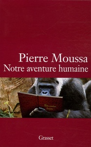 Pierre Moussa - Notre aventure humaine.