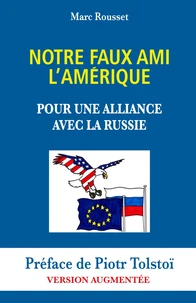 Notre Faux Ami l'Amérique - Pour une Alliance avec la Russie