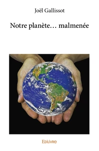 Notre planète... Malmenée
