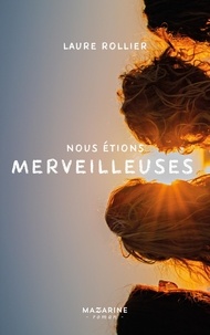 Laure Rollier - Nous étions merveilleuses.