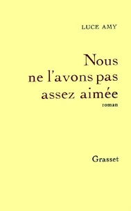 Nous ne l'avons pas assez aimée