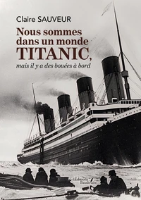 Nous sommes dans un monde titanic, mais il y a des bouées à bord