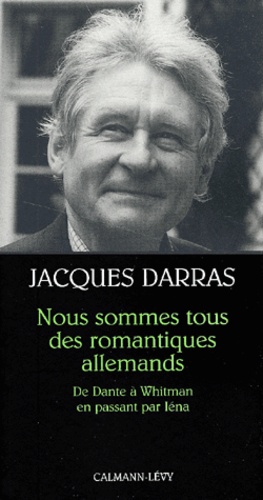 Nous sommes tous des romantiques allemands. De Dante à Whitman en passant par Iéna