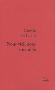 Camille de Peretti - Nous vieillirons ensemble.