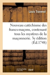 Louis Travenol - Nouveau catéchisme des francs-maçons, contenant tous les mystères de la maçonnerie.