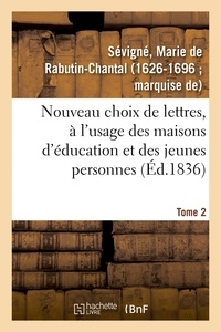 Marie de Rabutin-Chantal Sévigné - Nouveau choix de lettres, à l'usage des maisons d'éducation et des jeunes personnes. Tome 2.