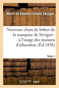  Hachette BNF - Nouveau choix de lettres de la marquise de Sévigné : à l'usage des maisons d'éducation. Tome 1.