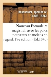 Apollinaire Bouchardat - Nouveau Formulaire magistral, avec les poids nouveaux et anciens en regard. 19e édition.