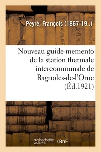 Nouveau guide-memento de la station thermale intercommunale de Bagnoles-de-l'Orne