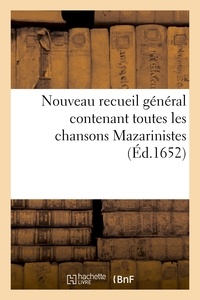  Anonyme - Nouveau recueil général contenant toutes les chansons Mazarinistes et plusieurs.