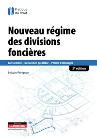 Sylvain Pérignon - Nouveau régime des divisions foncières - Lotissement, déclaration préalable, permis d'aménager.