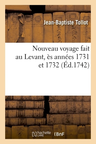 Nouveau voyage fait au Levant, ès années 1731 et 1732 (Éd.1742)