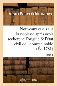  Hachette BNF - Nouveaux essais sur la noblesse, où l'origine et l'état civil de l'homme noble Tome 1.
