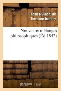 Théodore Jouffroy - Nouveaux mélanges philosophiques.