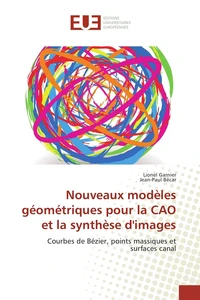 Nouveaux modèles géométriques pour la cao et la synthèse d'images