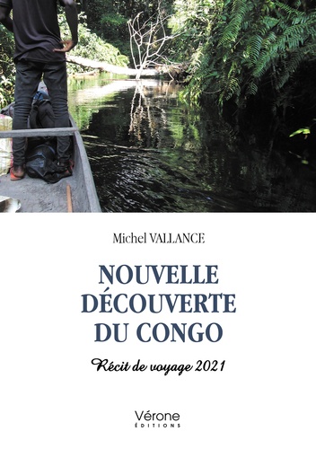 Michel Vallance - Nouvelle découverte du Congo - Récit de voyage 2021.