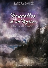 Sandra Moyon - Nouvelles d'un Myrien Tome 1 : .