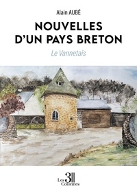 Alain Aubé - Nouvelles d’un pays breton - Le Vannetais.