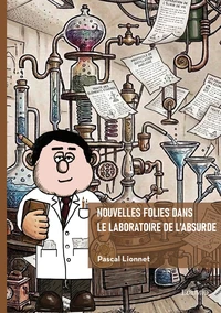 Nouvelles folies dans le laboratoire de l'absurde