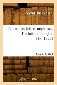 Samuel Richardson - Nouvelles lettres angloises ou Histoire du chevalier Grandisson. Tome 4, Partie 2.