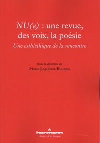 Marie Joqueviel-Bourjea - NU(e) : une revue, des voix, la poésie - Une esth/éthique de la rencontre.