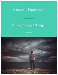 Vincent Bénézech - Nuits d'orage à Tanger.