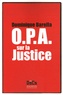 Dominique Barella - O.P.A. sur la justice.