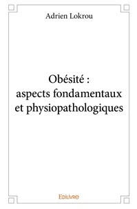 Obésité : aspects fondamentaux et physiopathologiques