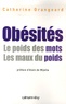 Catherine Grangeard - Obésités - Le poids des mots, Les maux du poids.