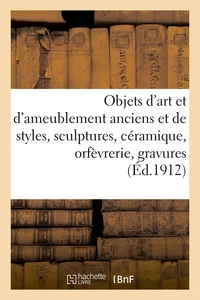 Objets d'art et d'ameublement anciens et de styles, sculptures, céramique, orfèvrerie
