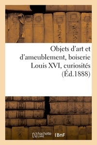 F. Jacob - Objets d'art et d'ameublement, boiserie Louis XVI, curiosités.
