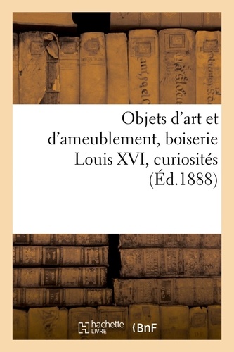 F. Jacob - Objets d'art et d'ameublement, boiserie Louis XVI, curiosités.