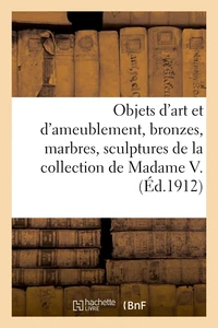 Objets d'art et d'ameublement, bronzes, marbres, sculptures, faïences, porcelaines, objets variés